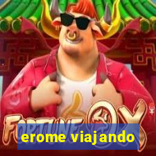 erome viajando